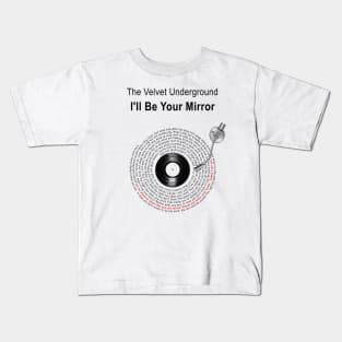 I'LL BE YOUR MIRROR LYRICS ILLUSTRATIONS Kids T-Shirt